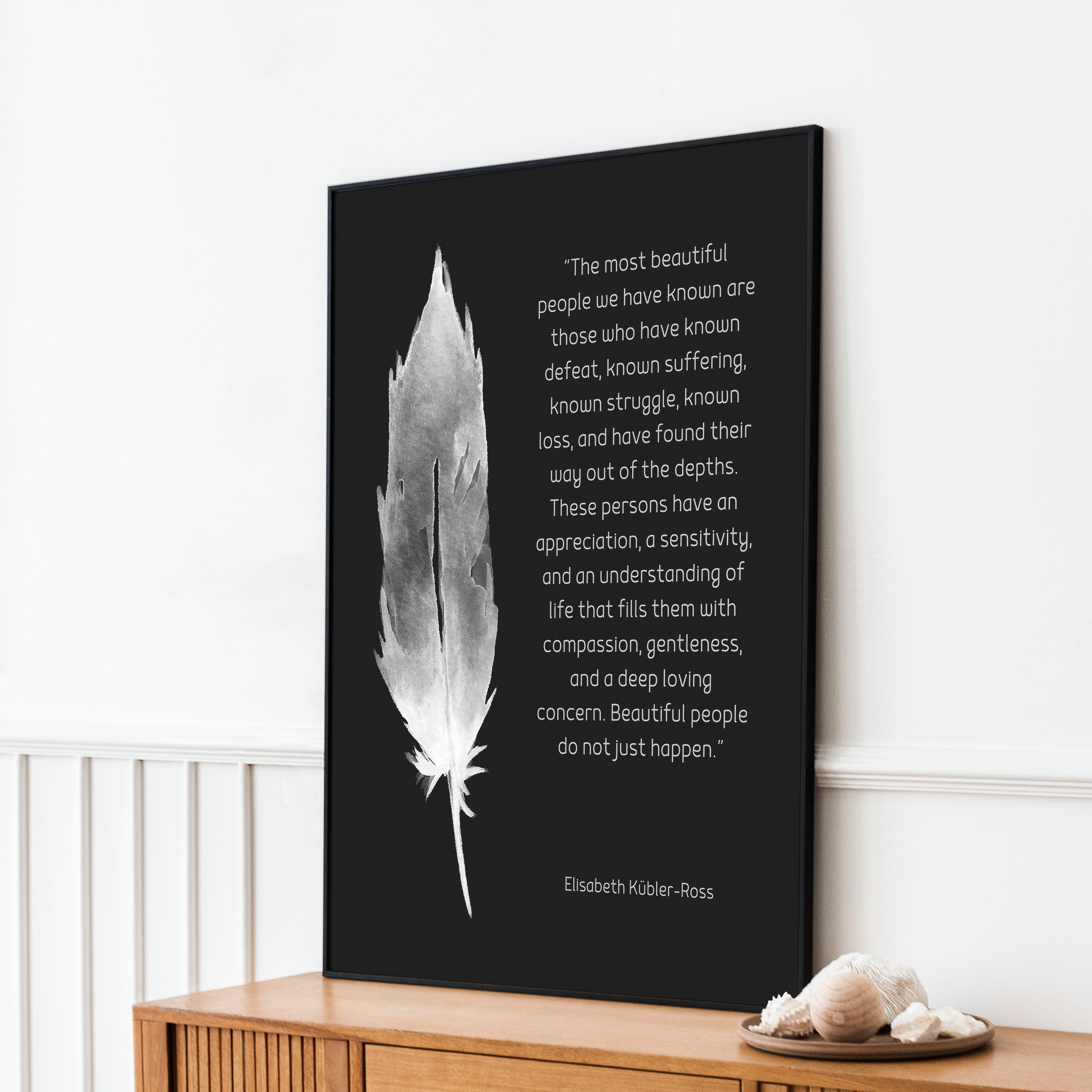 Most Beautiful People Quote Print, Elisabeth Kubler-Ross Wall Art Print