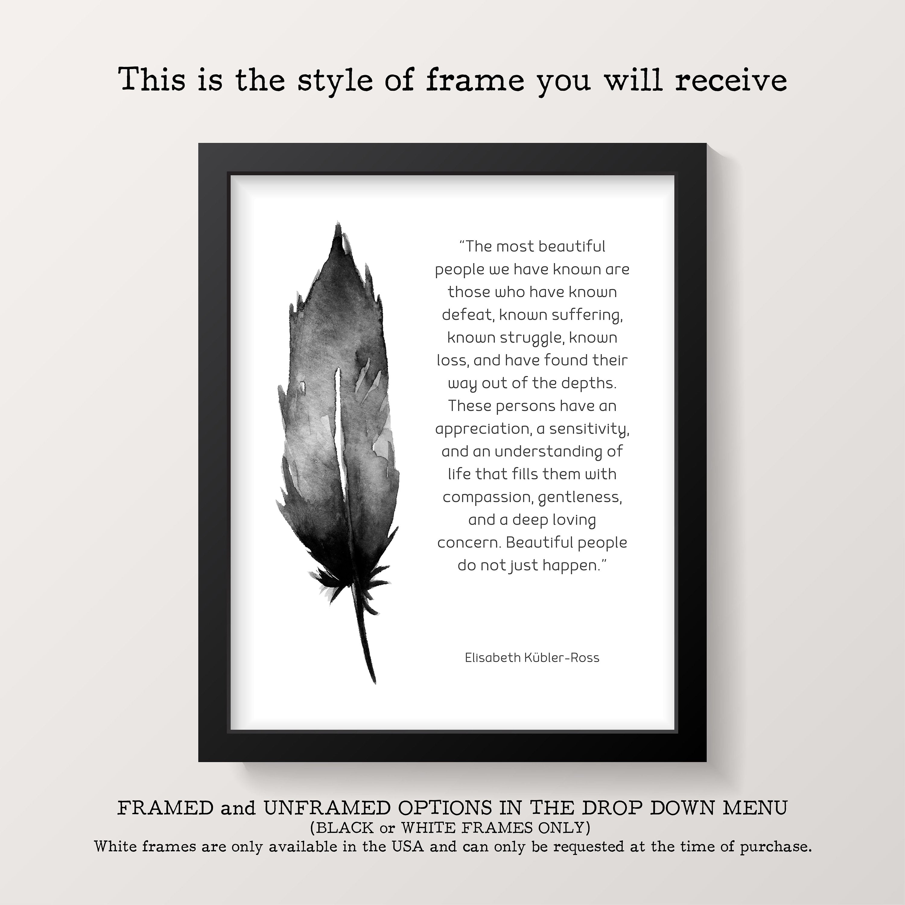 Inspirational Art Most Beautiful People Quote Print, Elisabeth Kubler-Ross Wall Art Print