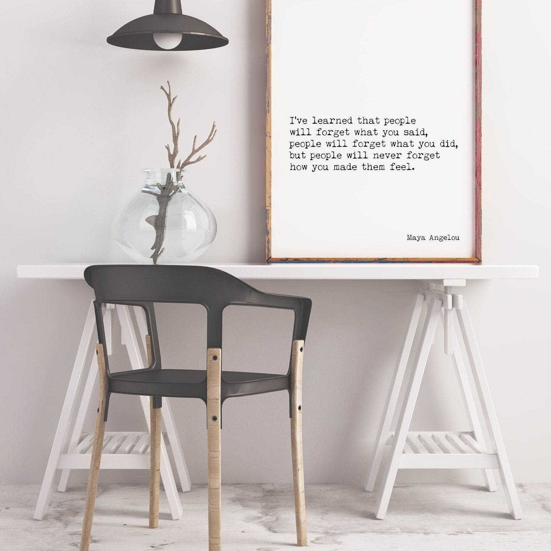 Maya Angelou People Will Remember How You Made Them Feel I've Learned Inspirational Quote