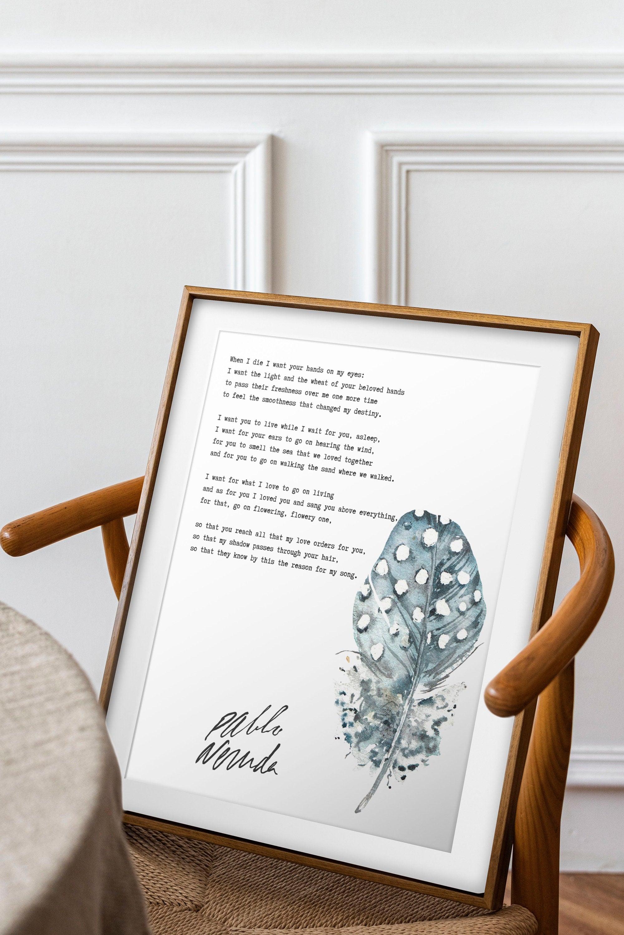 Pablo Neruda When I die I want your hands on my eyes, Unframed or Framed Poem Print in Black & White with Watercolour Feather Wall Art Decor