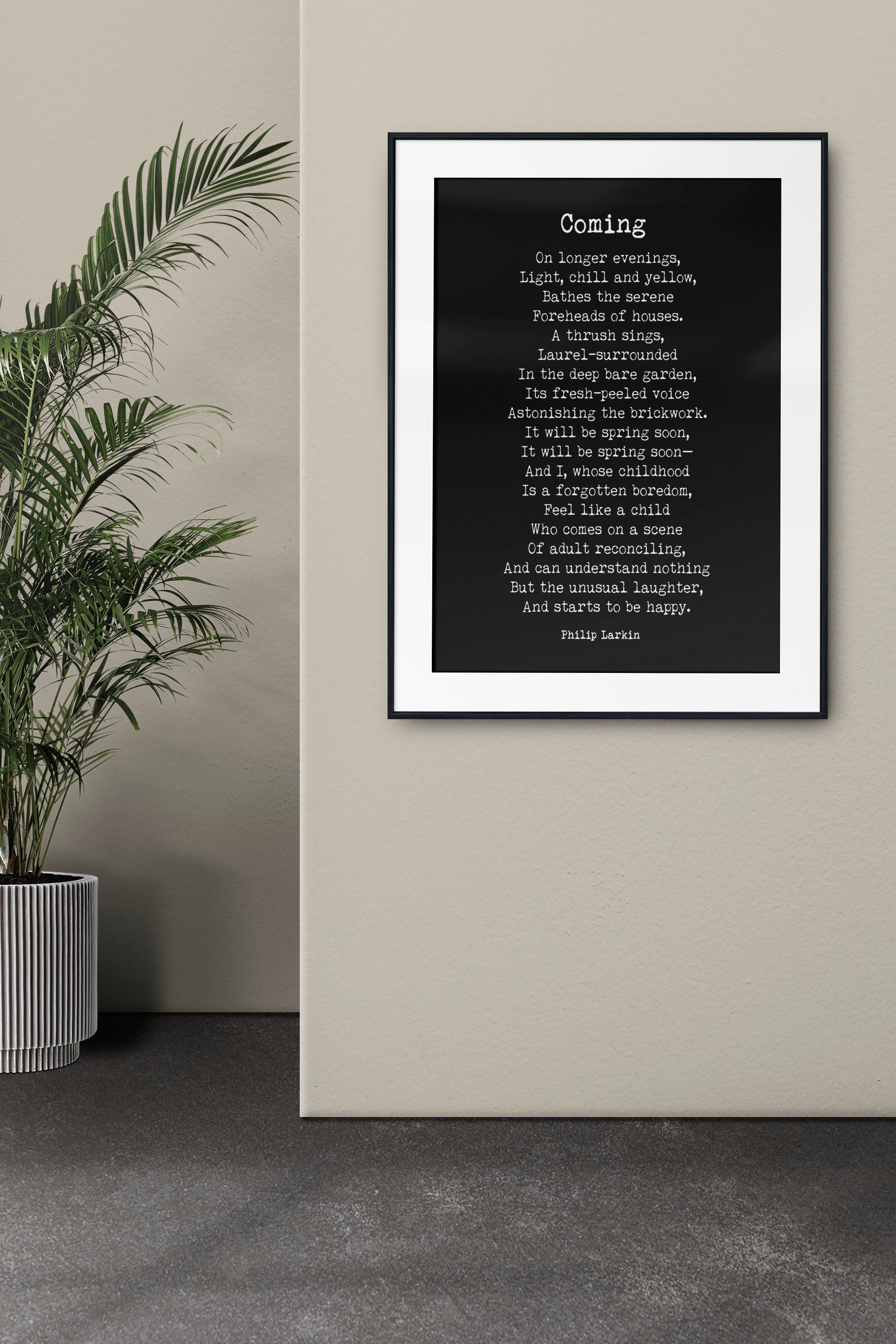 Phillip Larkin Inspirational Print, Coming Poem, Poetry Black & White Art Print, It Will Be Spring Soon Wall Art Unframed and Framed