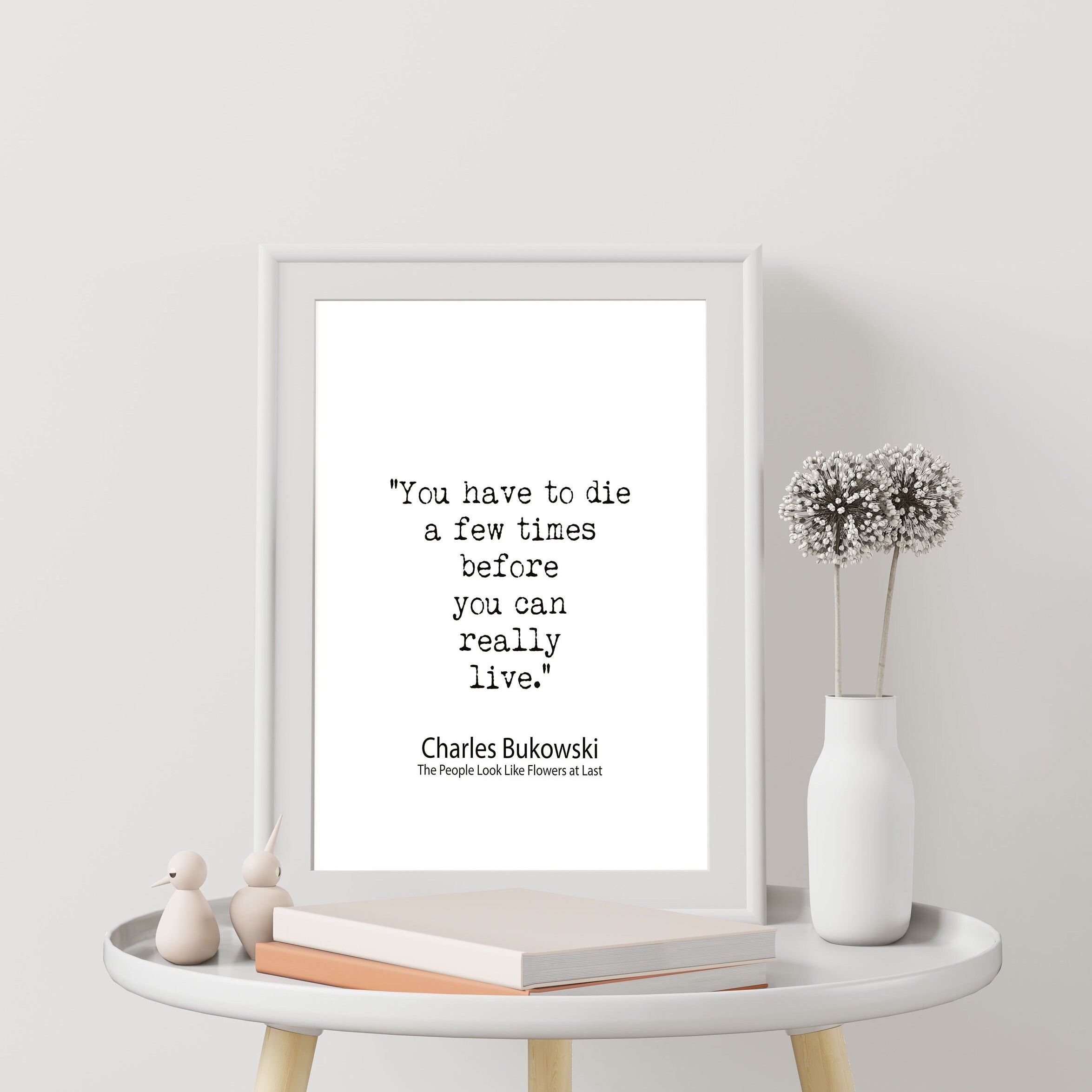 Charles Bukowski Quote Print, Minimalist Black & White Poster Art Print - "You Have To Die A Few Times Before You Can Really Live"